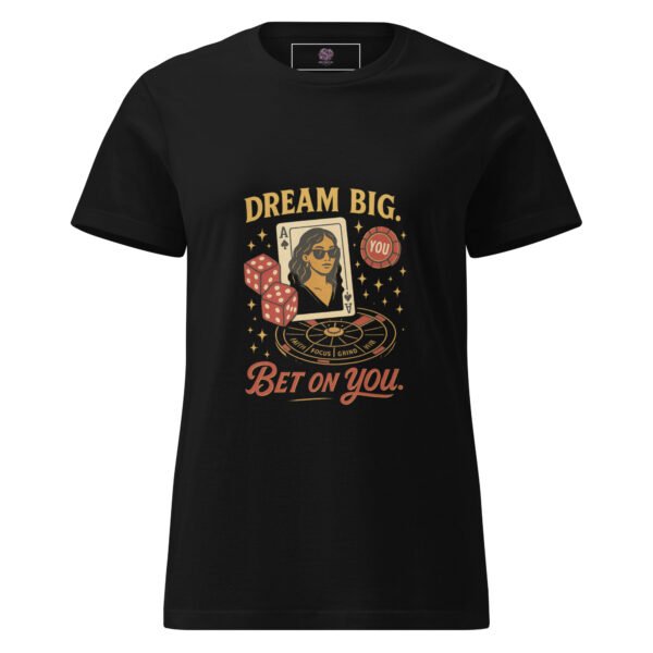 Dream Big & bet on you!! 1 womens basic softstyle t shirt black front 682911301a815