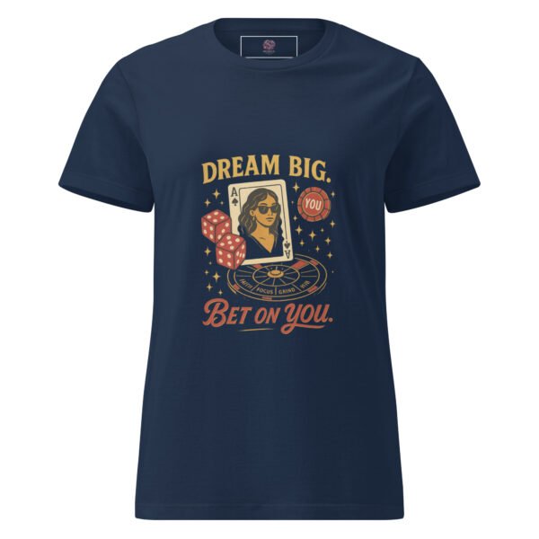 Dream Big & bet on you!! 5 womens basic softstyle t shirt navy front 682911301ccd4