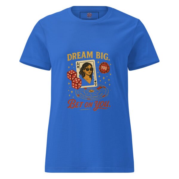 Dream Big & bet on you!! 13 womens basic softstyle t shirt royal front 68291130202d0