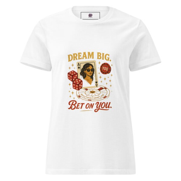 Dream Big & bet on you!! 21 womens basic softstyle t shirt white front 6829113024d0c