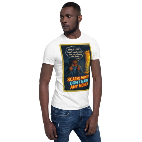 “Scared Money Don’t Make Any Money” Tee 87 unisex basic softstyle t shirt white right front 684ee3a090eb5