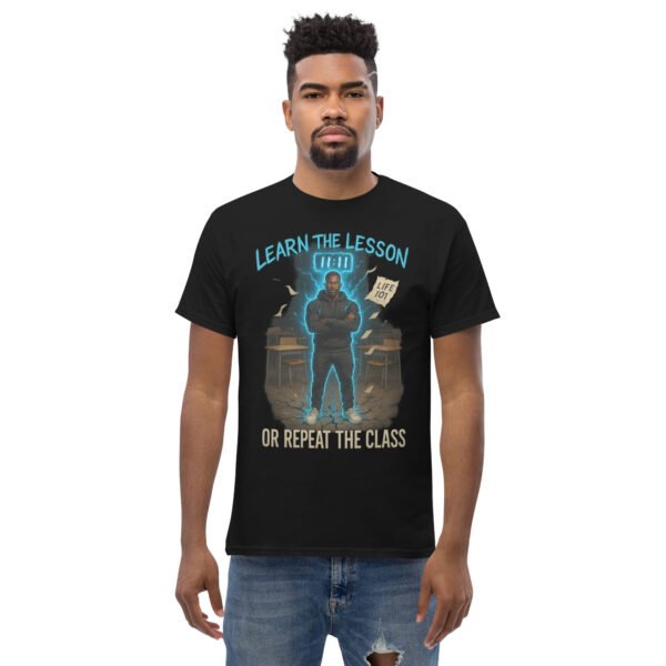 Black Men's t-shirt with bold “Learn the Lesson or Repeat the Class” graphic design