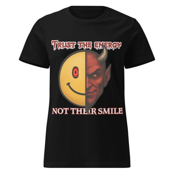 Black women’s fitted t-shirt with a half-smiley, half-demon design and the words “Trust the Energy, Not Their Smile.”