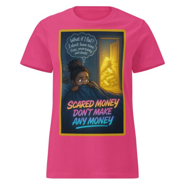 Scared Money Don’t Make Any Money – Women’s Empowerment Graphic Tee