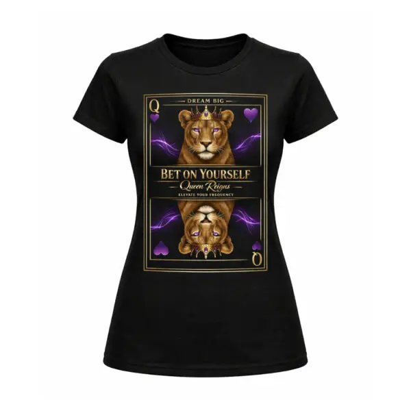 Queen Reigns Women’s Tee by Shai Valley lioness Queen of Hearts graphic Dream Big Bet on Yourself