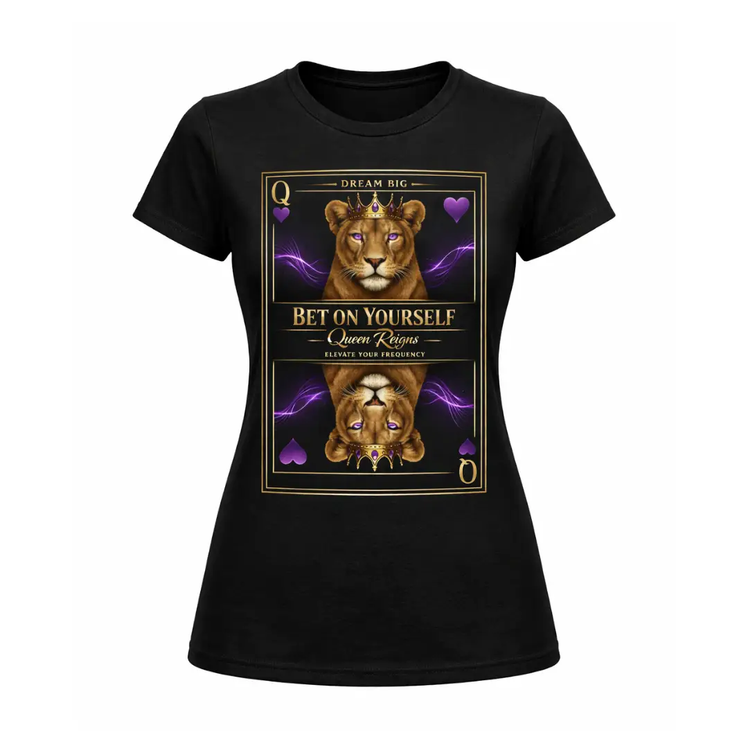 Queen Reigns Women’s Tee by Shai Valley lioness Queen of Hearts graphic Dream Big Bet on Yourself